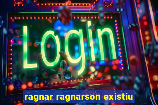 ragnar ragnarson existiu